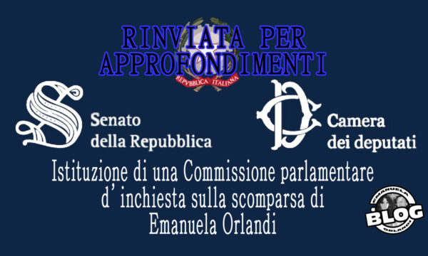 Emanuela Orlandi: Commissione parlamentare rinviata per approfondimenti.