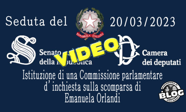 Emanuela Orlandi: Video – Commissione parlamentare seduta del 20/03/2023.