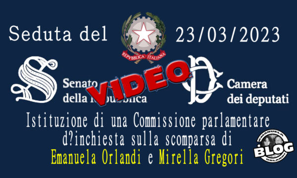 Emanuela Orlandi Mirella Gregori: Commissione parlamentare seduta del 23/03/2023.